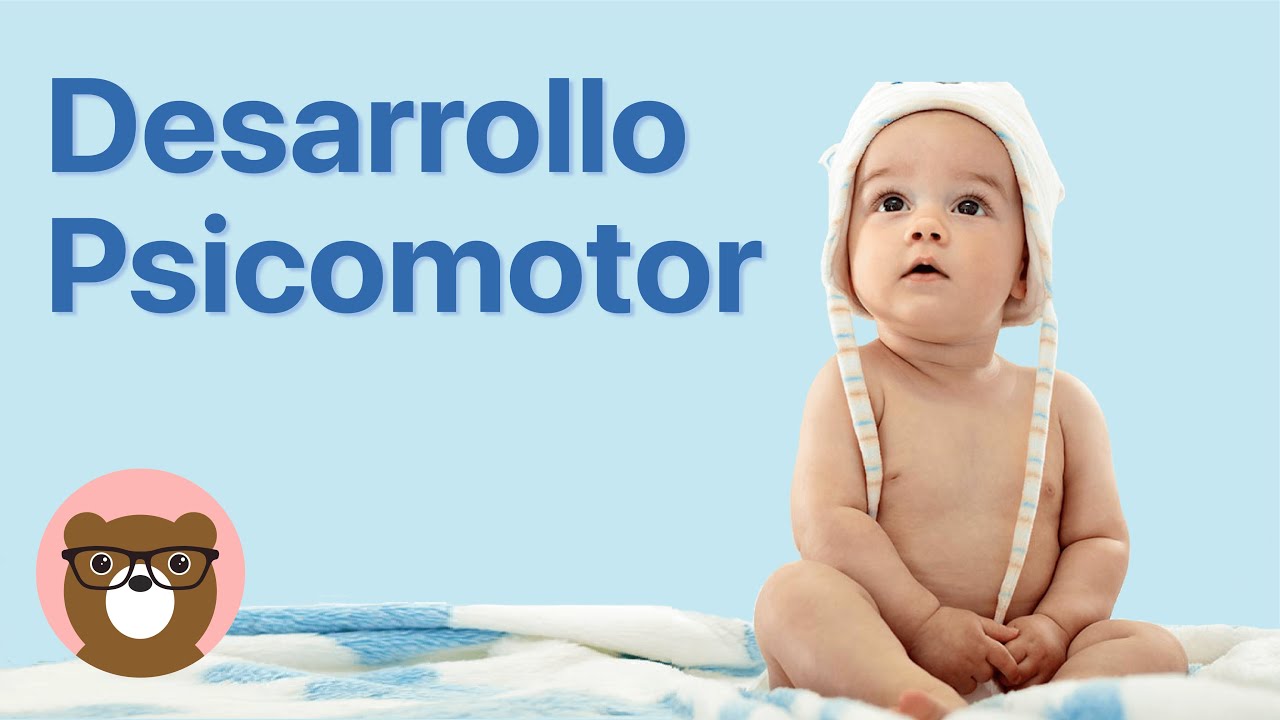 desarrollo psicomotor de 0 a 6 años