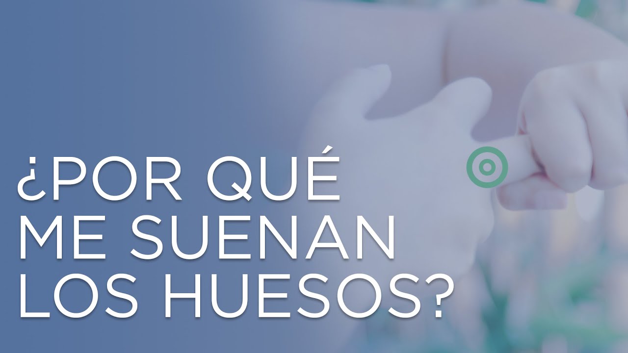 me crujen todos los huesos del cuerpo