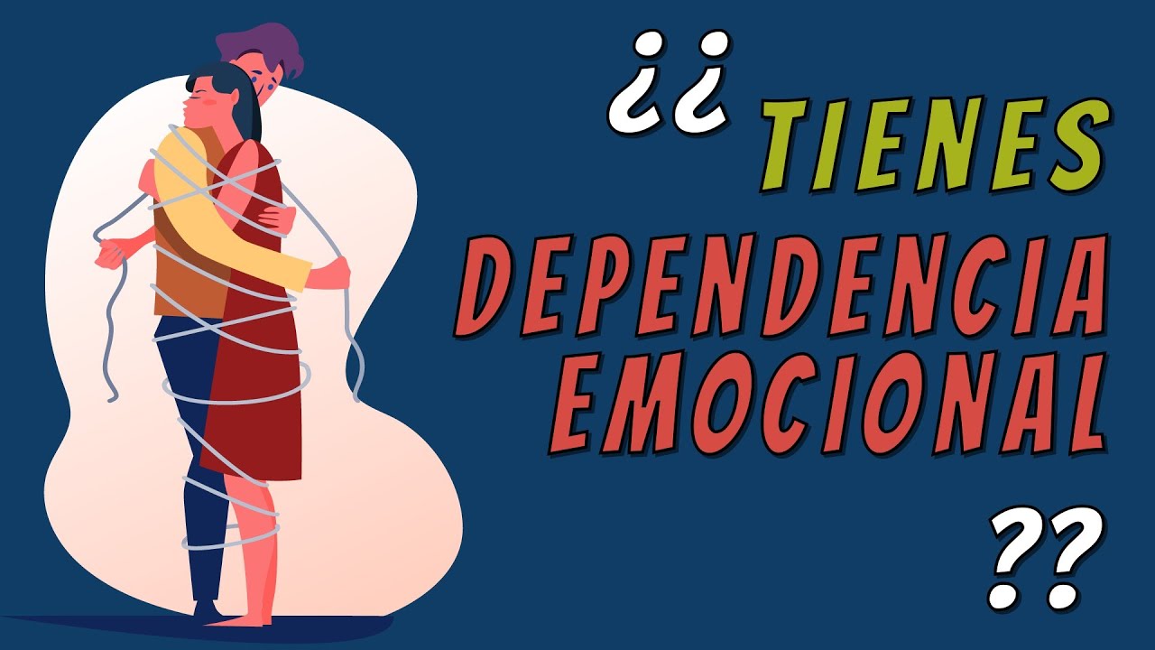 como saber si tienes dependencia emocional