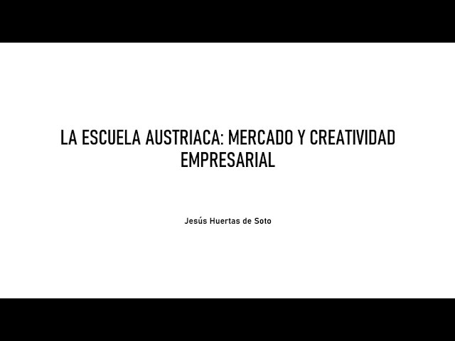 la escuela austriaca: mercado y creatividad empresarial