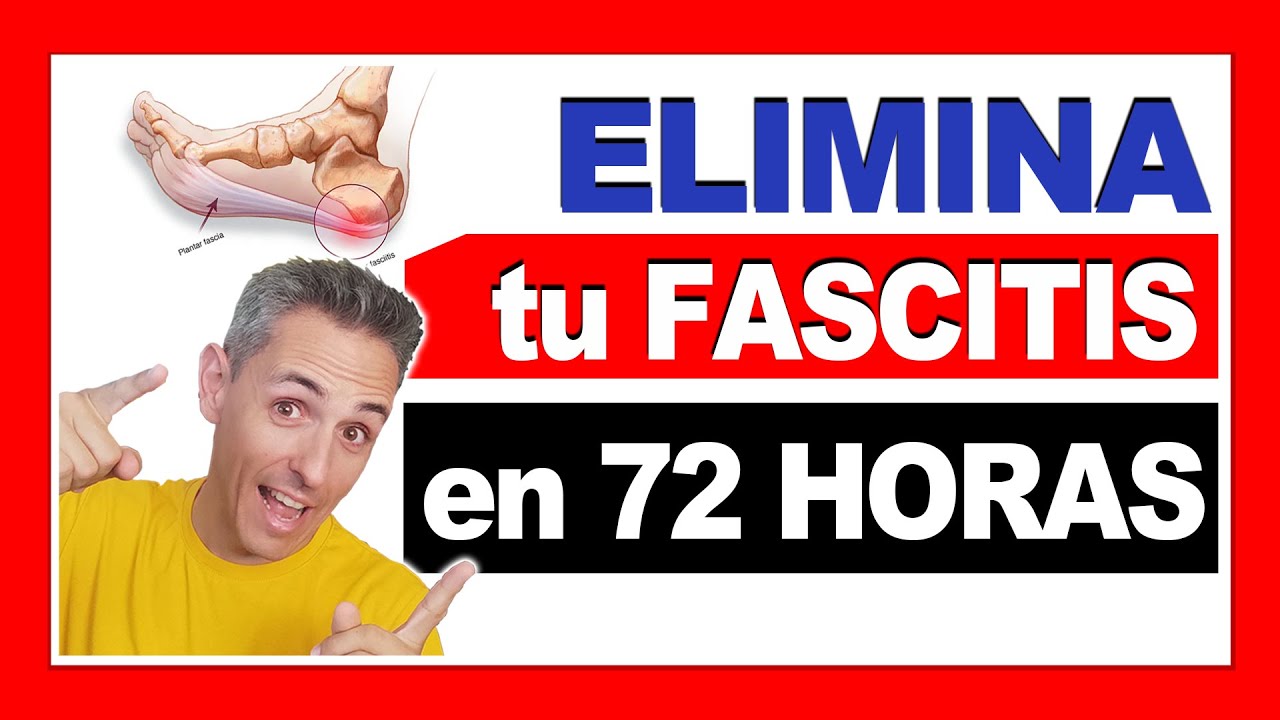 como eliminar la fascitis plantar en 72 horas